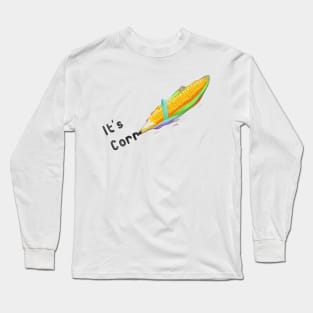 Its Corn Long Sleeve T-Shirt